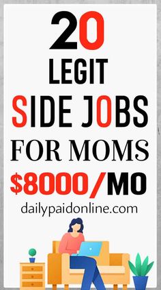 a poster with the words 20 legit side jobs for moms $ 800 / mo