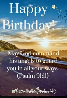 a road with the words happy birthday, may god command his angels to guard you in all your ways