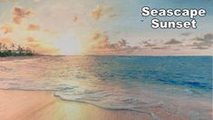 a painting of the ocean and beach with words saying seascape sunset on it's side