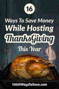 a roasted turkey on a grill with text overlay that reads 16 ways to save money while hosting thanksgiving this year