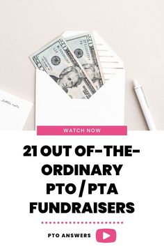 an envelope with money in it and the words, 21 out of the ordinary pto / pta fundraisers