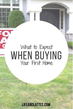 a house with the words what to expect when buying your first home in front of it