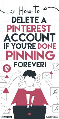 a poster with the words how to delete a pinterest account if you're