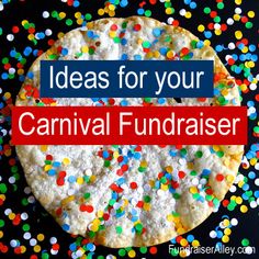 a cake with sprinkles on it and the words ideas for your carnival fundraiser