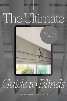 the ultimate guide to blind blinds for windows and doors with text that reads, the ultimate guide