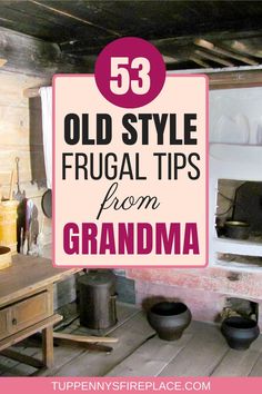 an old stove with the words 53 old style frugal tips from grandma