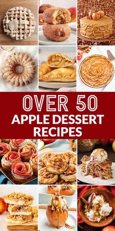 over 50 apple dessert recipes that are delicious and easy to make