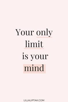 a quote that reads, your only limit is your mind on the bottom right corner