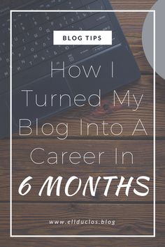 a laptop computer sitting on top of a wooden desk with the words how i turned my blog into a career in 6 months