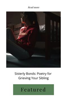 Explore the depth of the sisterly connection with poetry that resonates with the pain of loss and the strength of familial ties, offering a comforting embrace to those in mourning.