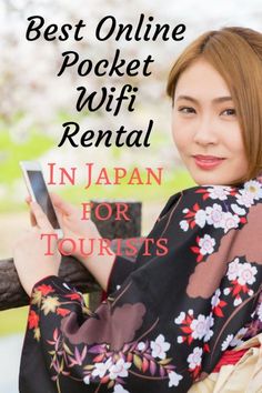 a woman holding a cell phone in her hand with the text best online pocket wifi rental in japan for tourists