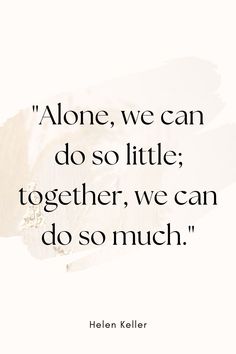 Quotes About Learning From Others, Family Helping Each Other Quotes, Encouraging Others Quotes, Women Community Quotes, Team Support Quotes, In This Together Quotes, Helen Keller Quotes Inspiration, Support Network Quotes, Quotes About Community Coming Together