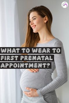 a pregnant woman with the words what to wear to first prenatal appointment?