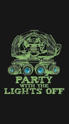 a tank with the words party with the lights off in green on a black background