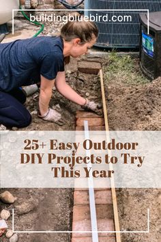 a woman laying bricks on the ground with text overlay that reads 25 easy outdoor diy projects to try this year