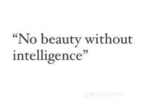 a quote that says no beauty without intelligence