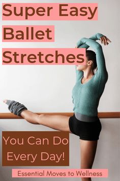 a woman doing ballet moves with the words super easy ballet stretches you can do every day