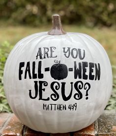 a white pumpkin with the words are you fall - ween jesus? written on it