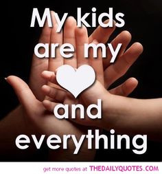 two hands holding a heart with the words my kids are my and everything