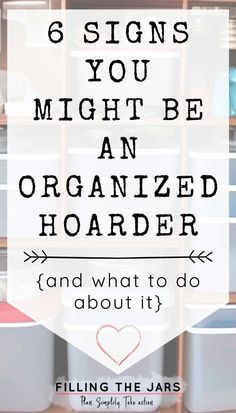 an organized storage area with the text 6 signs you might be an organized hoarder and what to do about it