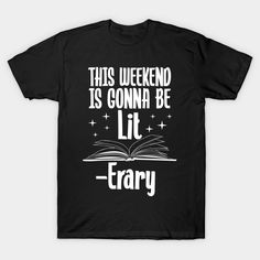 Get ready to get LITeray this weekend with this funny, "This Weekend Is Gonna Be Lit-erary" book lovers tee! Perfect for spending time with your books, book puns, readers, quiet time, introverts, bookworms, poets, and loving literature!This nerdy bookworm shirt is perfect for book gifts, literature lover, reader shirt, reading gifts, literature teachers, english teachers, bibliophiles, librarians and introvert gifts -- Choose from our vast selection of Crewneck and V-Neck T-Shirts to match with Book Puns, Literature Teacher, Bookworm Shirt, Reading Humor, English Teachers, Shirts To Make, Reading Gifts, Funny Hoodies, Quiet Time