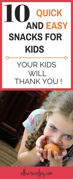 a girl holding an orange in her hands with the words 10 quick and easy snacks for kids