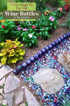 a garden with rocks and flowers in the background that says fun ways to build wine bottles in the garden