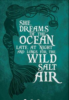 an image of a poster with the words she dreams of the ocean and long, for the wild salt air