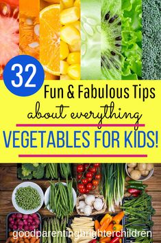 vegetables and fruits with the words 52 fun and fabulous tips about eating vegetables for kids