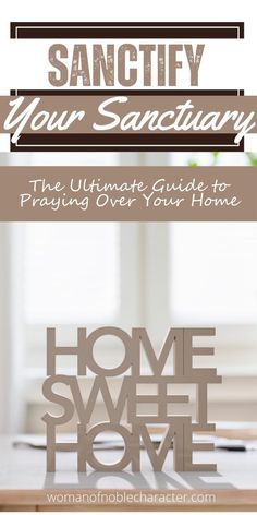 the ultimate guide to praying over your home - sanctity your sanctuary, the ultimate guide to praying over your home