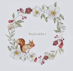 a watercolor painting of a squirrel surrounded by flowers and leaves with the words, september