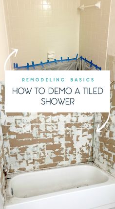 a bath tub sitting next to a white toilet in a bathroom under construction text reads remodeling basics how to demo a tiled shower