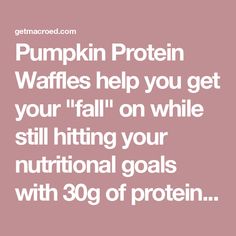 pumpkin protein waffles help you get your fall on while still hitting your nutritional goals with 30g of protein