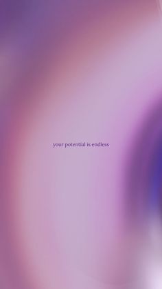 a blurry background with the words your potential is endless in white and purple colors