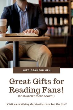 a man sitting at a table in front of a book with the title great gifts for reading fans that aren't more books