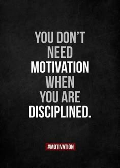 a quote that says you don't need motivation when you are disappointed