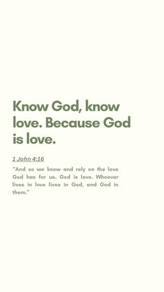 an advertisement with the words know god, know love because god is love