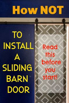 there are two signs that say how not to install a sliding barn door and read this before you start