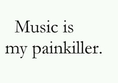 the words music is my pankiller are in black and white text on a white background