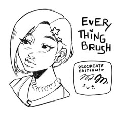 a drawing of a woman's face with the words, every thing brush