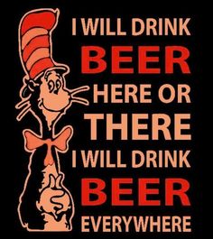 the cat in the hat is drinking beer and there are other things to drink here