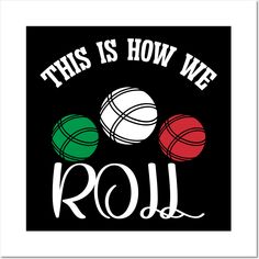 this is how we roll poster with three balls on black and red, green and white