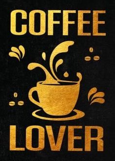 coffee lover with gold lettering on a black background