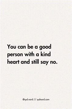 the quote you can be a good person with a kind of heart and still say no