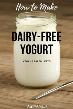 dairy - free yogurt in a jar with the title how to make dairy - free yogurt