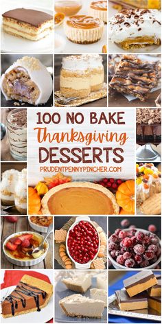 there are many different desserts on the table with text overlay that says, 100 no bake thanksgiving desserts