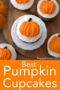 cupcakes with white frosting and orange pumpkin decorations on top, in front of the words best pumpkin cupcakes