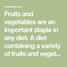 the words fruits and vegetables are an important staple in any diet containing a variety of fruits and vegtables