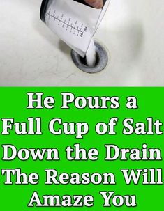 a person is pouring water into a sink with the words he pours a full cup of salt down the drain