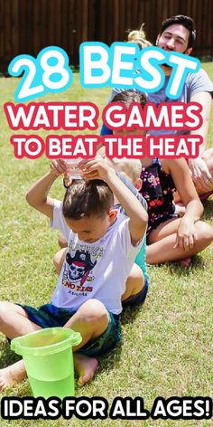 children sitting in the grass with their hands on their head and text that reads, 15 best water games to beat the heat ideas for all ages